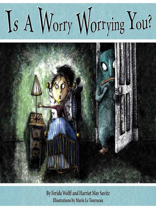 Title details for Is a Worry Worrying You? by Ferida Wolff - Available